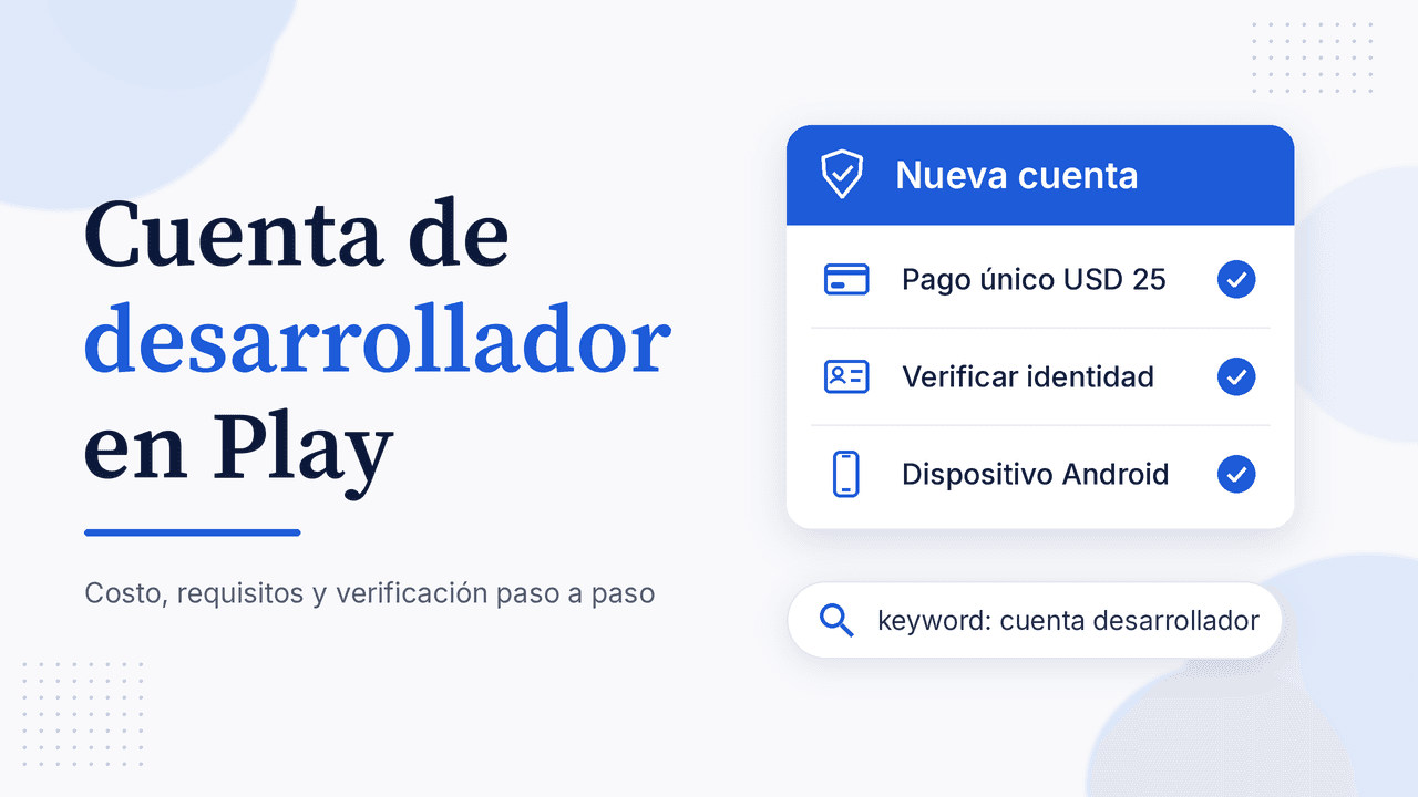Portada del artículo Cuenta de desarrollador en Play con tarjeta de registro: pago único USD 25, verificar identidad y dispositivo Android