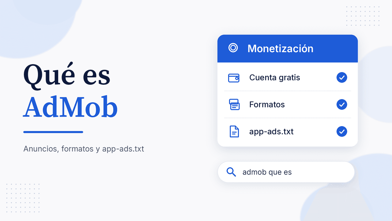 Portada del artículo Qué es AdMob con tarjeta Monetización: Cuenta, Formatos y app-ads.txt