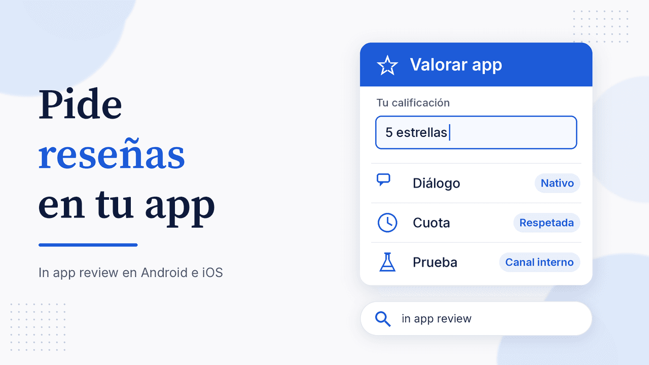 Portada: Pide reseñas en tu app, in app review en Android e iOS, con la tarjeta Valorar app, calificación 5 estrellas y las filas Diálogo nativo, Cuota respetada y Prueba en canal interno