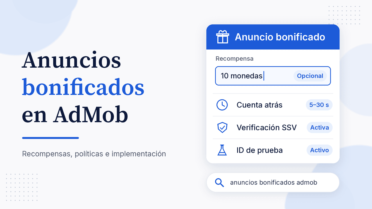 Portada: Anuncios bonificados en AdMob, recompensas, políticas e implementación, con la tarjeta Anuncio bonificado de 10 monedas, cuenta atrás de 5 a 30 s y verificación SSV